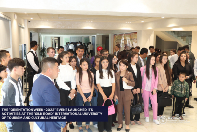The “Orientation Week -2022” event launched its activities at the “Silk Road” International University of Tourism and Cultural Heritage