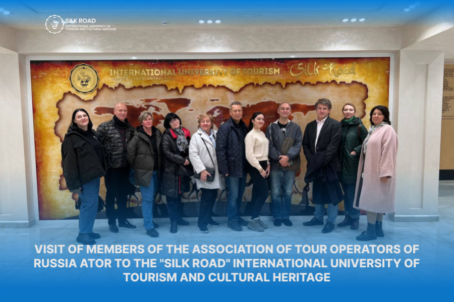 Visit of members of the Association of Tour Operators of Russia ATOR to the &quot;Silk Road&quot; International University of Tourism and Cultural Heritage