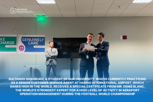 Sultanov Shahrukh, a student of our university, who is currently practicing as a Senior Customer Service Agent at Hamad International Airport, which ranks high in the world, received a special certificate from Mr. Denis Blanc, the world&#039;s strongest expert for a high level of activity in aeraport Operation Management during the football world championship.
