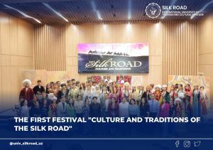 В университете «Шелковый путь» прошел первый фестиваль под названием: «Культура и традиции народов Шелкового пути»